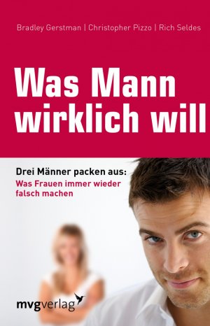 ISBN 9783636071934: Was Mann wirklich will - Drei Männer packen aus: Was Frauen immer wieder falsch machen