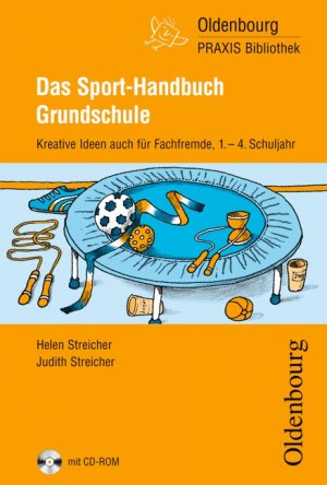 ISBN 9783637012790: Oldenbourg PRAXIS Bibliothek / Das Sport-Handbuch Grundschule – Kreative Ideen auch für Fachfremde für das 1.-4. Schuljahr - Band 267. Buch mit CD-ROM