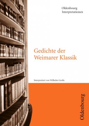 ISBN 9783637886551: Oldenbourg Interpretationen: Gedichte der Weimarer Klassik: Band 56 Band 56