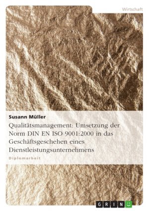 ISBN 9783638697484: Qualitätsmanagement: Umsetzung der Norm DIN EN ISO 9001:2000 in das Geschäftsgeschehen eines Dienstleistungsunternehmens