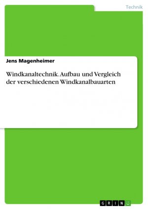 ISBN 9783640140572: Windkanaltechnik. Aufbau und Vergleich der verschiedenen Windkanalbauarten