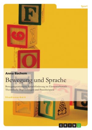 ISBN 9783640567140: Bewegung und Sprache - Bewegungsorientierte Sprachförderung im Elementarbereich - Theoretische Begründungen und Praxisbeispiele