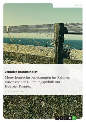 ISBN 9783640952144: Menschenrechtsverletzungen im Rahmen europäischer Flüchtlingspolitik am Beispiel Frontex