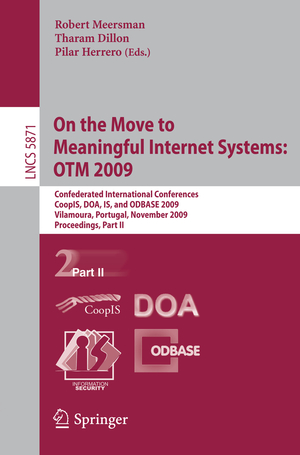 ISBN 9783642051500: On the Move to Meaningful Internet Systems: OTM 2009 – Confederated International Conferences, CoopIS, DOA, IS, and ODBASE 2009, Vilamoura, Portugal, November 1-6, 2009, Proceedings, Part II