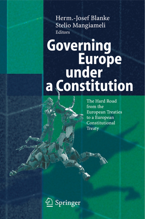 ISBN 9783642063183: Governing Europe under a Constitution - The Hard Road from the European Treaties to a European Constitutional Treaty