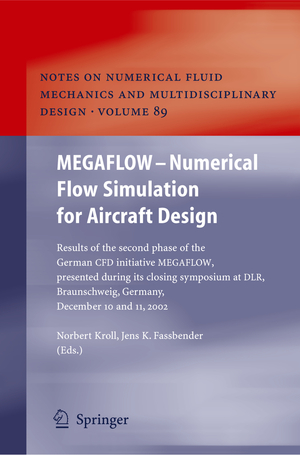 ISBN 9783642063657: MEGAFLOW - Numerical Flow Simulation for Aircraft Design - Results of the second phase of the German CFD initiative MEGAFLOW, presented during its closing symposium at DLR, Braunschweig, Germany, December 10 and 11, 2002