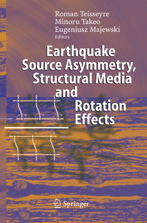 ISBN 9783642068430: Earthquake Source Asymmetry, Structural Media and Rotation Effects