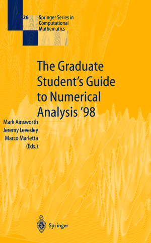 ISBN 9783642085031: The Graduate Student’s Guide to Numerical Analysis ’98 – Lecture Notes from the VIII EPSRC Summer School in Numerical Analysis