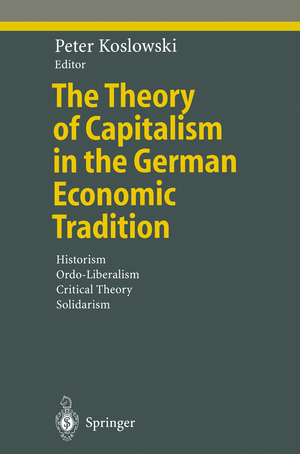 ISBN 9783642085925: The Theory of Capitalism in the German Economic Tradition – Historism, Ordo-Liberalism, Critical Theory, Solidarism