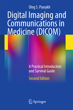 ISBN 9783642108495: Digital Imaging and Communications in Medicine (DICOM) - A Practical Introduction and Survival Guide