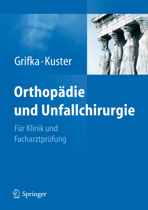 Joachim Grifka (Herausgeber), Markus Kuster (Herausgeber) - Orthopdie und Unfallchirurgie