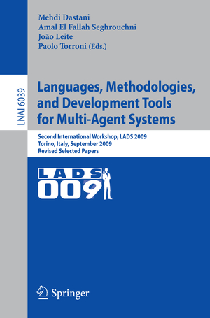 ISBN 9783642133374: Languages, Methodologies, and Development Tools for Multi-Agent Systems – Second International Workshop, LADS 2009, Torino, Italy, September 7-9, 2009, Revised Selected Papers