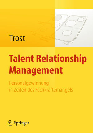 ISBN 9783642170775: Talent Relationship Management – Personalgewinnung in Zeiten des Fachkräftemangels