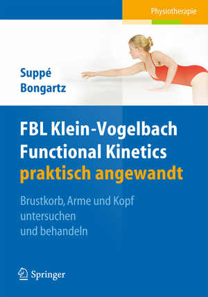 ISBN 9783642207259: FBL Klein-Vogelbach Functional Kinetics praktisch angewandt - Brustkorb, Arme und Kopf untersuchen und behandeln