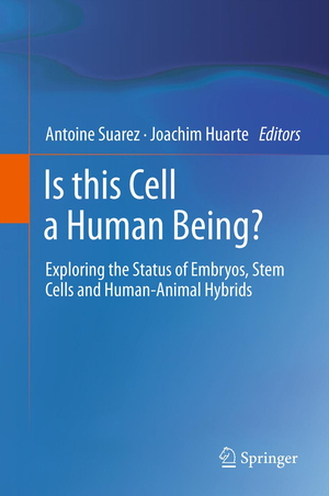 ISBN 9783642207716: Is this Cell a Human Being? – Exploring the Status of Embryos, Stem Cells and Human-Animal Hybrids