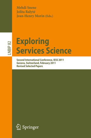 ISBN 9783642215469: Exploring Services Science - Second International Conference, IESS 2011, Geneva, Switzerland, February 16-18, 2011, Revised Selected Papers