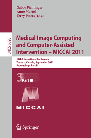 ISBN 9783642236259: Medical Image Computing and Computer-Assisted Intervention - MICCAI 2011 – 14th International Conference, Toronto, Canada, September 18-22, 2011, Proceedings, Part III