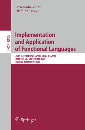 ISBN 9783642244513: Implementation and Application of Functional Languages – 20th International Symposium, IFL 2008, Hatfield, UK, September 10-12, 2008. Revised Selected Papers