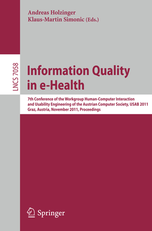 ISBN 9783642253638: Information Quality in e-Health – 7th Conference of the Workgroup Human-Computer Interaction and Usability Engineering of the Austrian Computer Society, USAB 2011, Graz, Austria, November 25-26, 2011, Proceedings