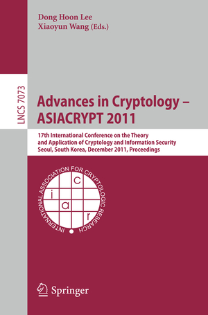 ISBN 9783642253843: Advances in Cryptology -- ASIACRYPT 2011 – 17th International Conference on the Theory and Application of Cryptology and Information Security, Seoul, South Korea, December 4-8, 2011, Proceedings