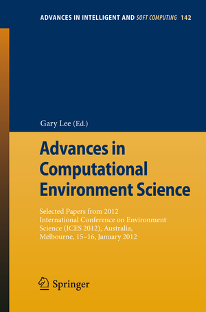 gebrauchtes Buch – Gary Lee – Advances in Computational Environment Science: Selected papers from 2012 International Conference on Environment Science (ICES 2012), Australia, ... in Intelligent and Soft Computing, Band 142)
