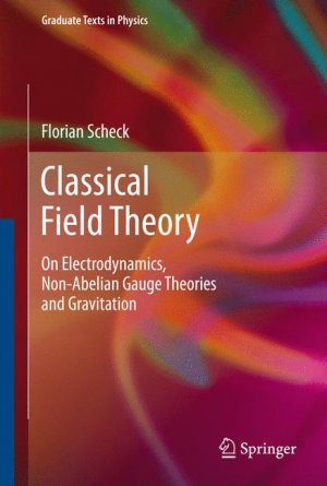 ISBN 9783642279843: Classical Field Theory – On Electrodynamics, Non-Abelian Gauge Theories and Gravitation