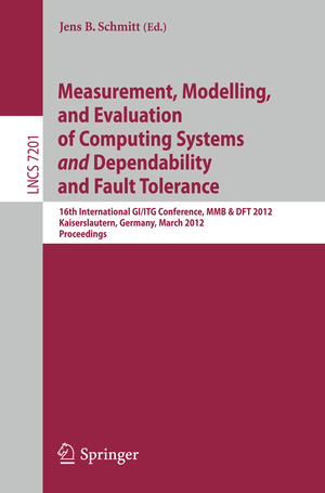 ISBN 9783642285394: Measurement, Modeling, and Evaluation of Computing Systems and Dependability and Fault Tolerance – 16th International GI/ITG Conference, MMB & DFT 2012, Kaiserslautern, Germany, March 19-21, 2012, Proceedings