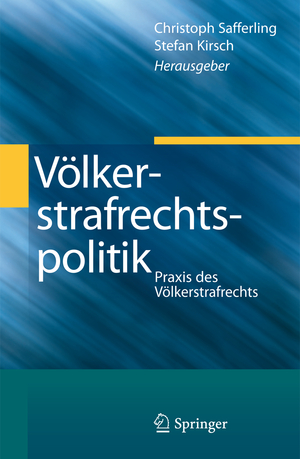 gebrauchtes Buch – Safferling, Christoph; Kirsch – Völkerstrafrechtspolitik - Praxis des Völkerstrafrechts