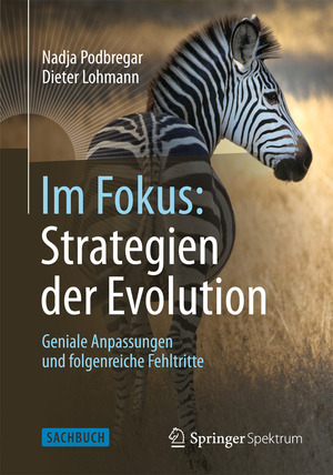 ISBN 9783642326745: Im Fokus: Strategien der Evolution - Geniale Anpassungen und folgenreiche Fehltritte