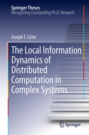 ISBN 9783642329517: The Local Information Dynamics of Distributed Computation in Complex Systems