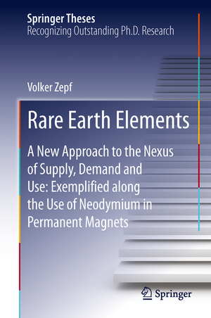 ISBN 9783642354571: Rare Earth Elements - A New Approach to the Nexus of Supply, Demand and Use: Exemplified along the Use of Neodymium in Permanent Magnets