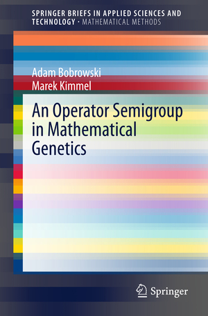 neues Buch – Adam Bobrowski Marek Kimmel – An Operator Semigroup in Mathematical Genetics