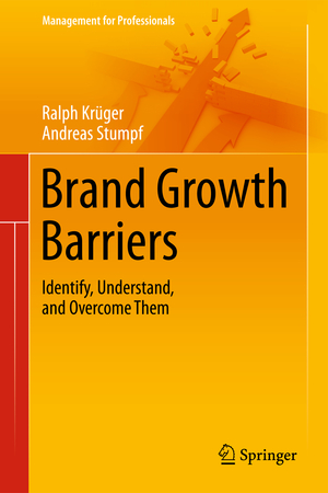 ISBN 9783642371073: Brand Growth Barriers - Identify, Understand, and Overcome Them