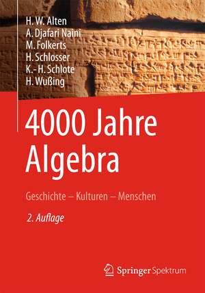 ISBN 9783642382383: 4000 Jahre Algebra: Geschichte â€“ Kulturen â€“ Menschen (Vom ZÃ¤hlstein zum Computer)