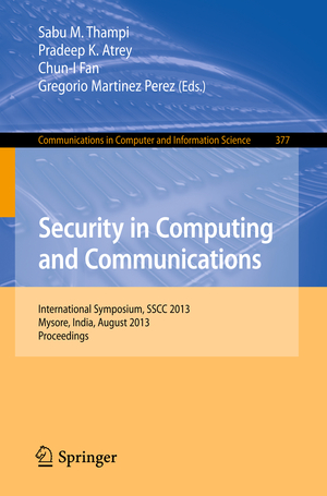 ISBN 9783642405754: Security in Computing and Communications – International Symposium, SSCC 2013, Mysore, India, August 22-24, 2013. Proceedings