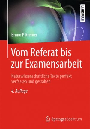 ISBN 9783642413018: Vom Referat bis zur Examensarbeit - Naturwissenschaftliche Texte perfekt verfassen und gestalten