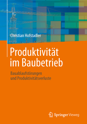 ISBN 9783642416323: Produktivität im Baubetrieb – Bauablaufstörungen und Produktivitätsverluste