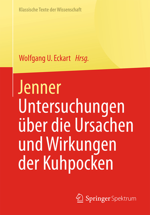 ISBN 9783642416781: Jenner – Untersuchungen über die Ursachen und Wirkungen der Kuhpocken