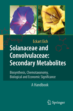 ISBN 9783642427985: Solanaceae and Convolvulaceae: Secondary Metabolites - Biosynthesis, Chemotaxonomy, Biological and Economic Significance (A Handbook)