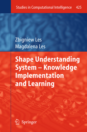 ISBN 9783642434518: Shape Understanding System – Knowledge Implementation and Learning