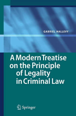 ISBN 9783642434594: A Modern Treatise on the Principle of Legality in Criminal Law