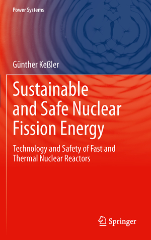 ISBN 9783642440991: Sustainable and Safe Nuclear Fission Energy / Technology and Safety of Fast and Thermal Nuclear Reactors / Günter Kessler / Taschenbuch / Power Systems / Paperback / xxvi / Englisch / 2014