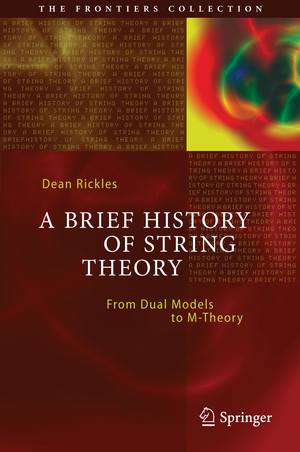 ISBN 9783642451270: A brief History of String Theory: From Dual Models to M-Theory. The frontiers collection.