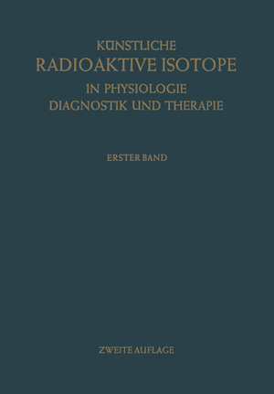 ISBN 9783642490484: Künstliche Radioaktive Isotope in Physiologie Diagnostik und Therapie/Radioactive Isotopes in Physiology Diagnostics and Therapy