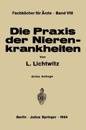 neues Buch – L Lichtwitz – Die Praxis der Nierenkrankheiten / L. Lichtwitz / Taschenbuch / Fachbücher für Ärzte / Paperback / viii / Deutsch / Springer-Verlag GmbH / EAN 9783642494130