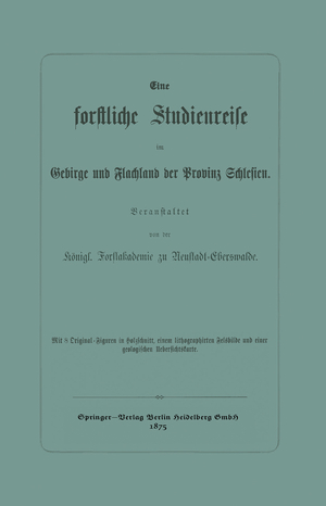 neues Buch – Königl. Forstakademie zu Neustadt-Eberswalde – Eine forstliche Studienreise im Gebirge und Flachland der Provinz Schlesien