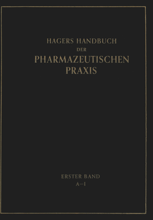 ISBN 9783642494734: Hagers Handbuch der Pharmazeutischen Praxis - Für Apotheker, Arzneimittelhersteller Drogisten, Ärzte und Medizinalbeamte. Erster Band