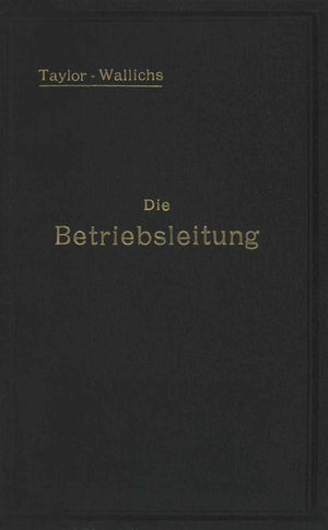 ISBN 9783642494918: Die Betriebsleitung inbesondere der Werkstätten - Autorisierte deutsche Ausgabe der Schrift: „Shop management“