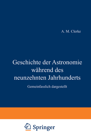 ISBN 9783642503573: Geschichte der Astronomie während des neunzehnten Jahrhunderts – Gemeinfasslich dargestellt