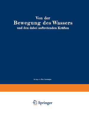 ISBN 9783642505126: Von der Bewegung des Wassers und den dabei auftretenden Kräften – Grundlagen zu einer praktischen Hydrodynamik für Bauingenieure